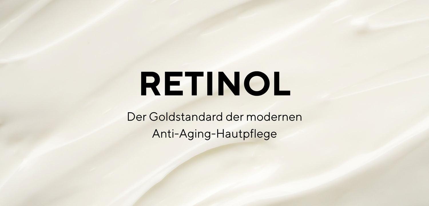 Retinol – der Goldstandard der modernen Anti-Aging-Hautpflege