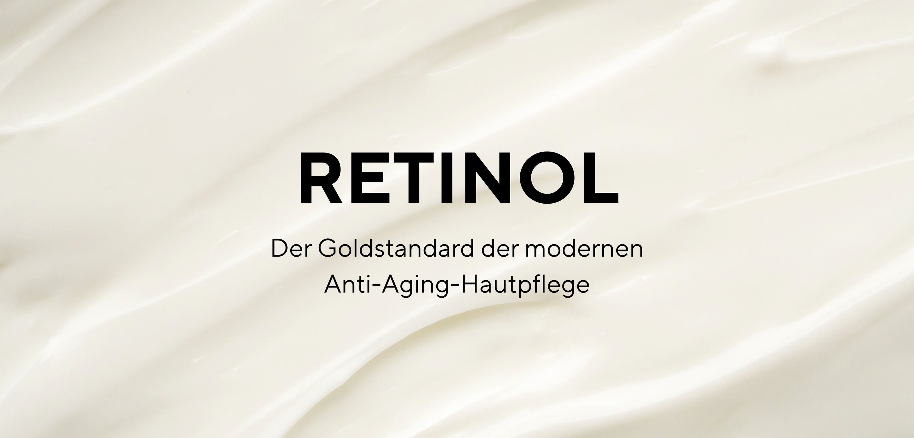 Retinol – der Goldstandard der modernen Anti-Aging-Hautpflege